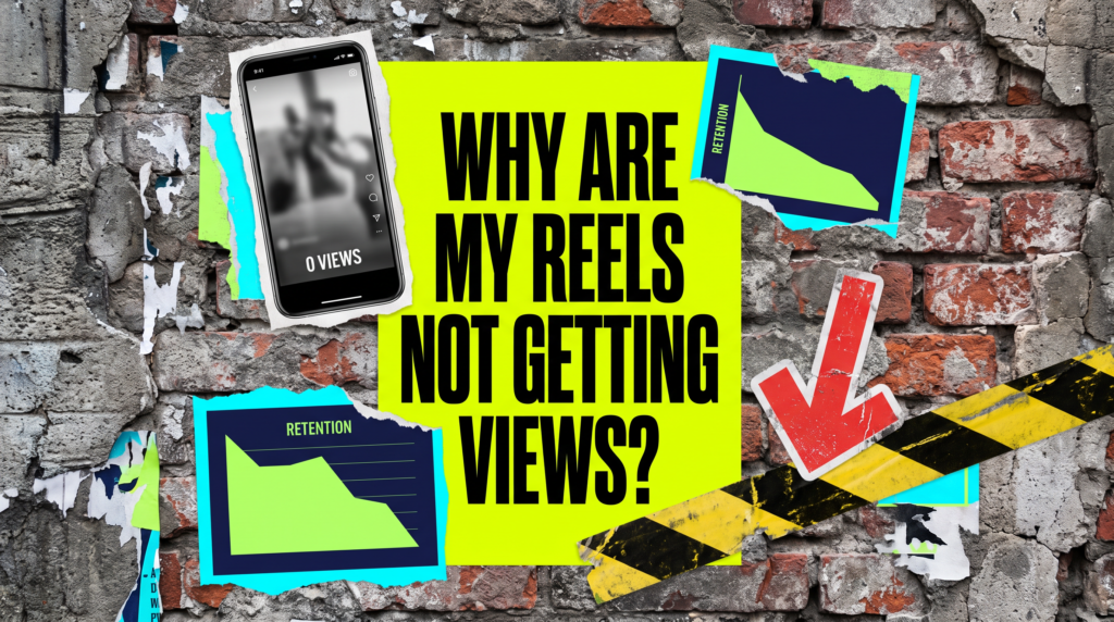 Why are my Instagram Reels not getting views, torn poster on a brick wall with a falling retention graph