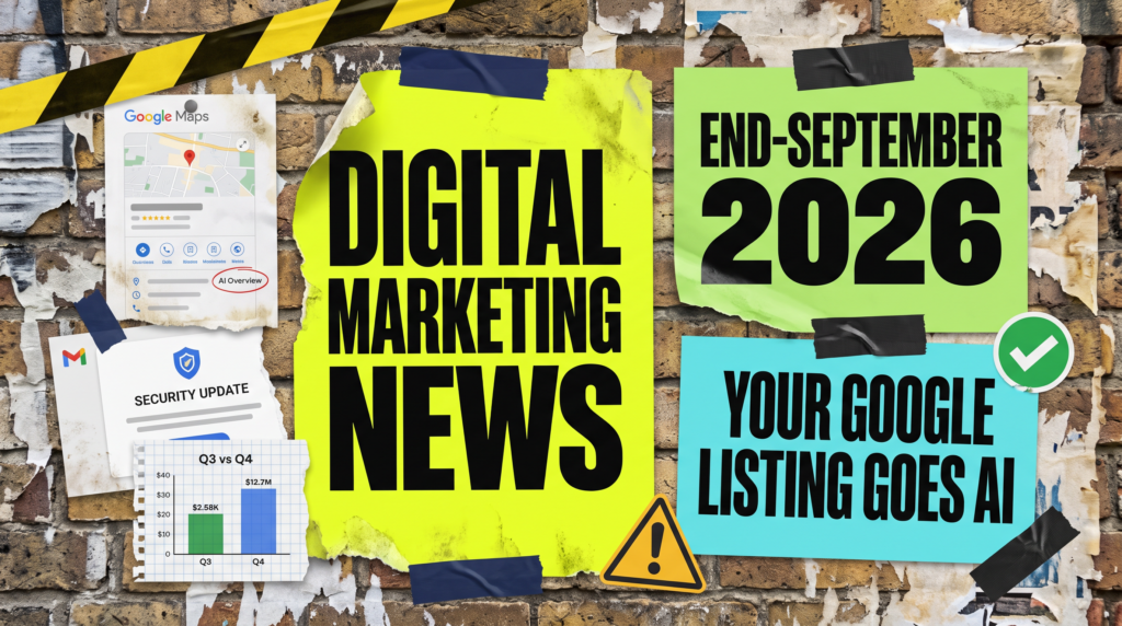 Digital marketing news end-September 2026 fly-posted wall with posters for your Google listing going AI, spam review alerts and a Google Ads spend comparison