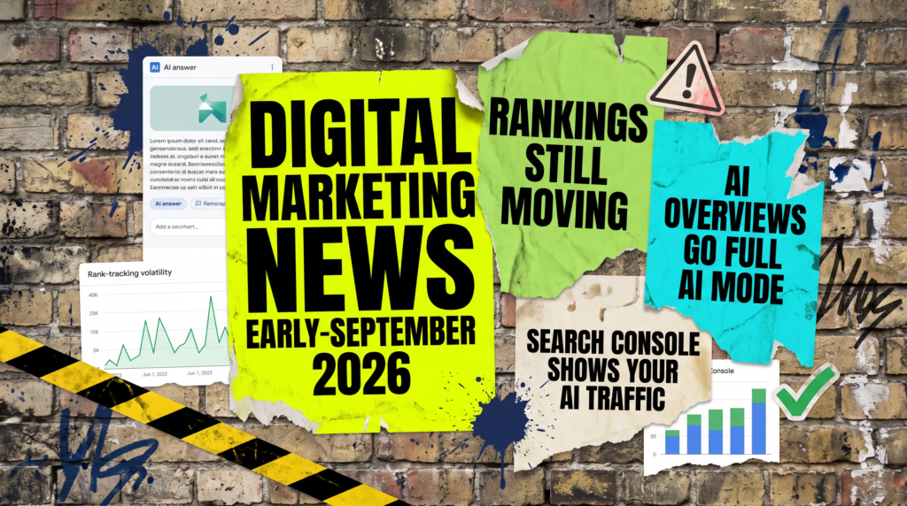 Digital marketing news early-September 2026 banner: fly-posted wall with rankings, AI Overviews and Search Console headlines