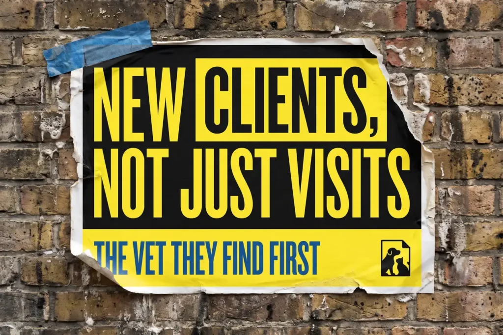 New clients, not just visits, the vet they find first, paste-up poster