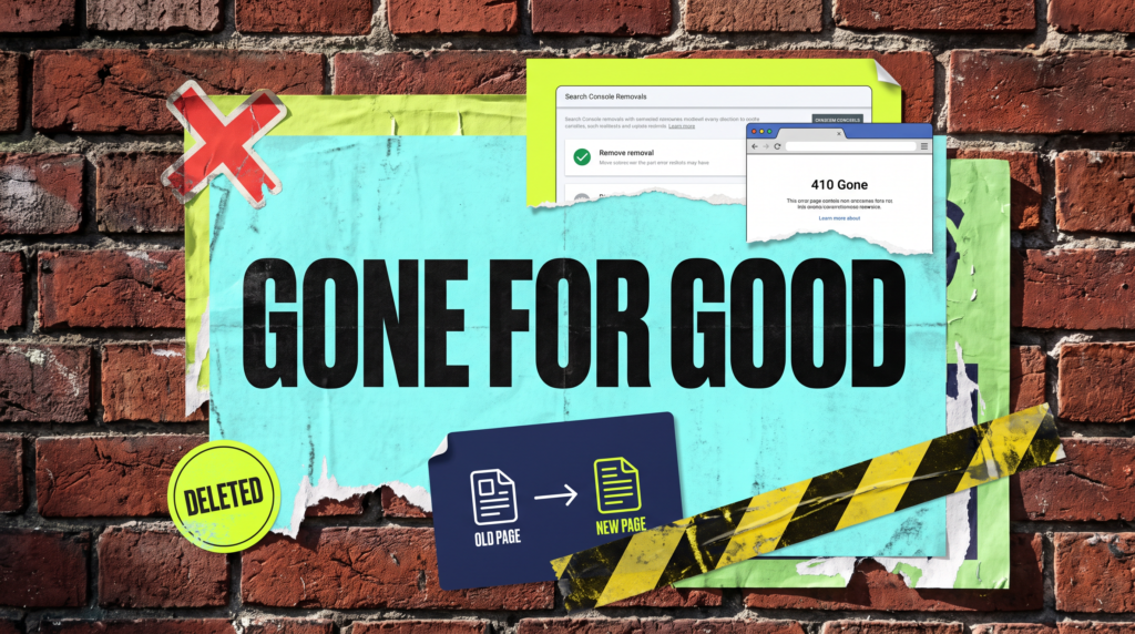Gone for good poster showing a removals panel, 410 page and a redirect from old to new page