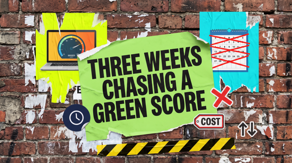 Three weeks chasing a green score poster with a speed test gauge stuck on amber and a calendar