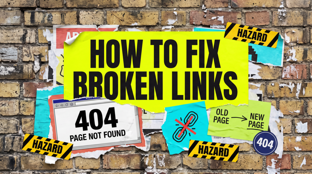 How to fix broken links poster with a 404 page not found window and an old page to new page redirect arrow